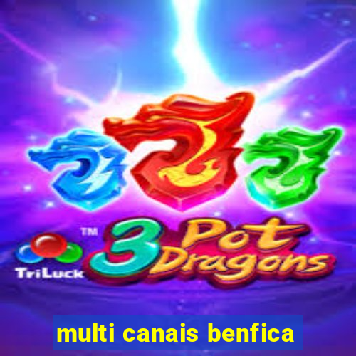 multi canais benfica